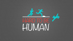 Hard to be Human